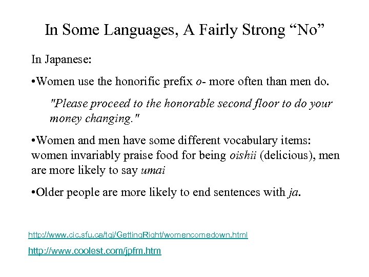 In Some Languages, A Fairly Strong “No” In Japanese: • Women use the honorific