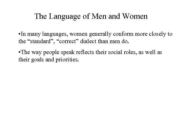 The Language of Men and Women • In many languages, women generally conform more