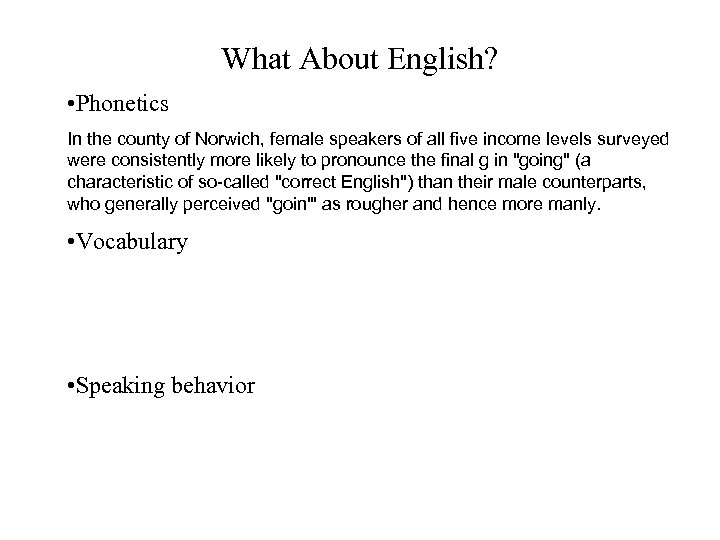 What About English? • Phonetics In the county of Norwich, female speakers of all