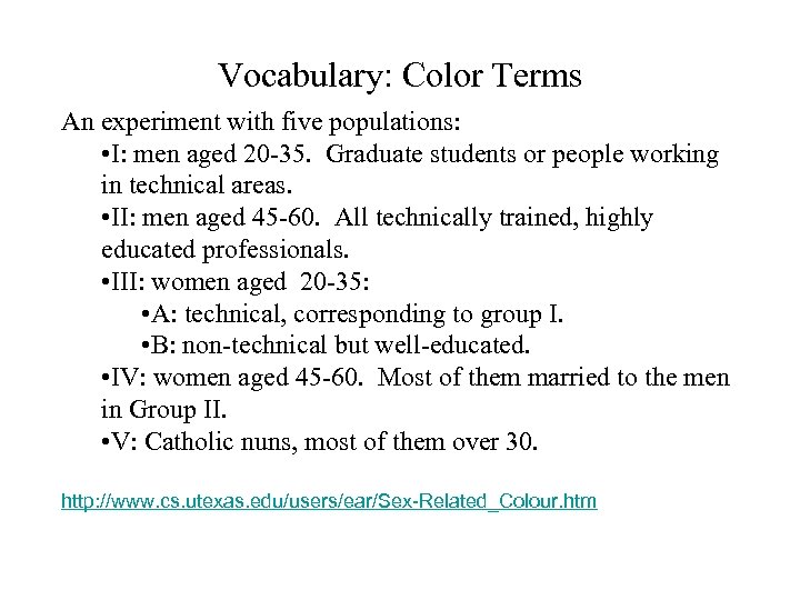 Vocabulary: Color Terms An experiment with five populations: • I: men aged 20 -35.