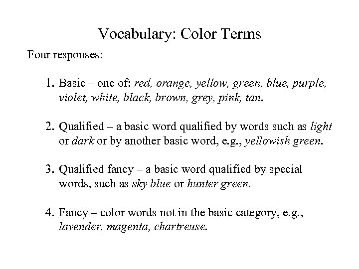 Vocabulary: Color Terms Four responses: 1. Basic – one of: red, orange, yellow, green,