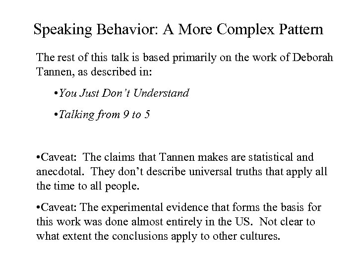 Speaking Behavior: A More Complex Pattern The rest of this talk is based primarily