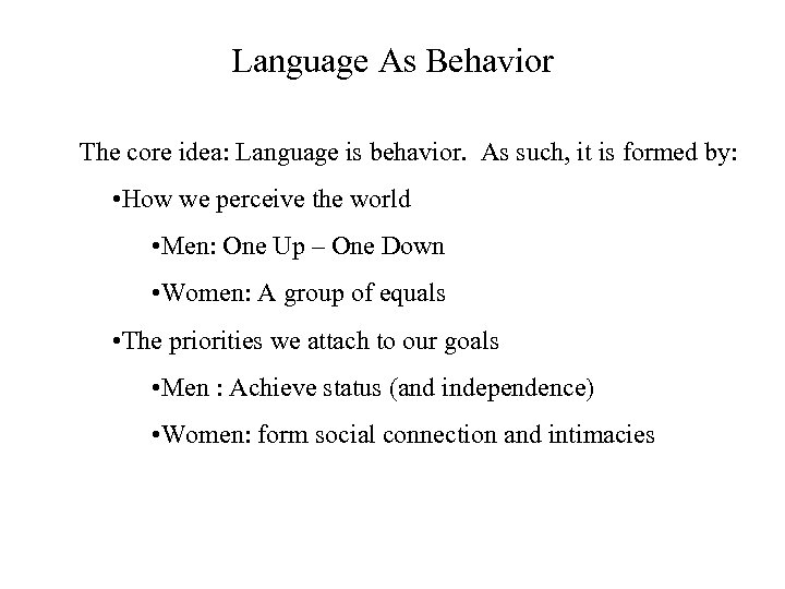 Language As Behavior The core idea: Language is behavior. As such, it is formed