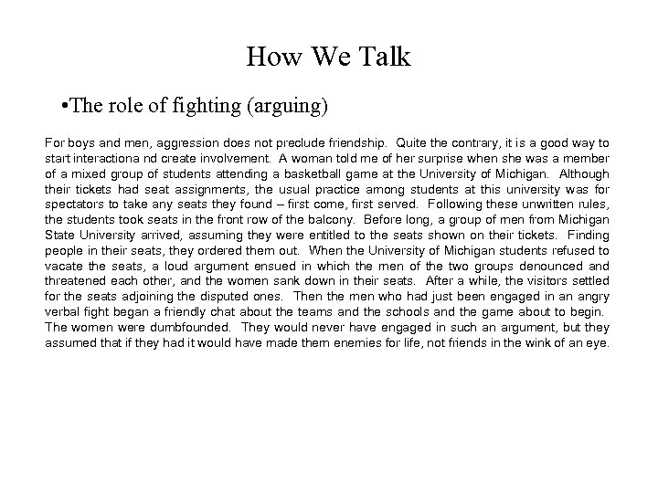 How We Talk • The role of fighting (arguing) For boys and men, aggression