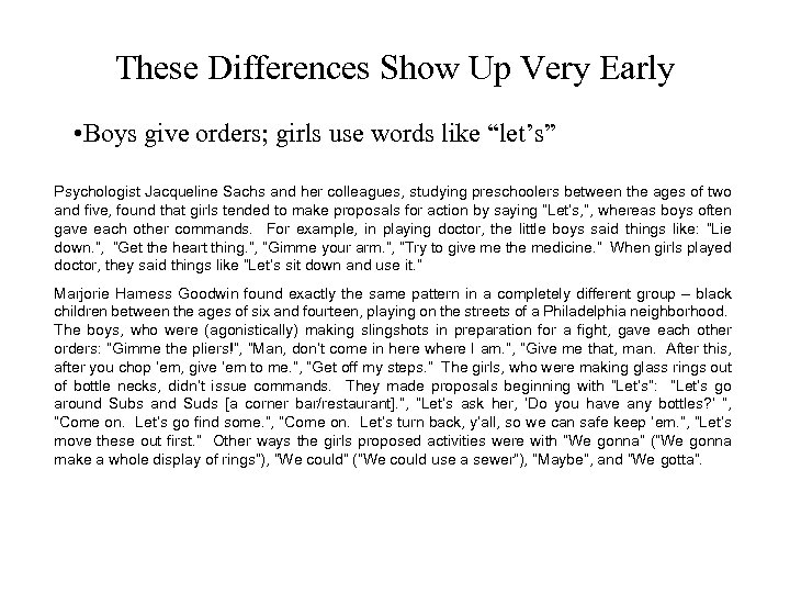 These Differences Show Up Very Early • Boys give orders; girls use words like