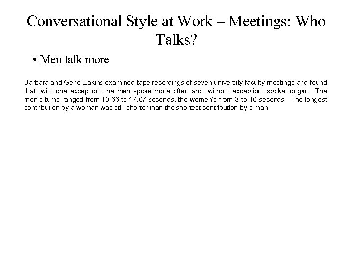 Conversational Style at Work – Meetings: Who Talks? • Men talk more Barbara and