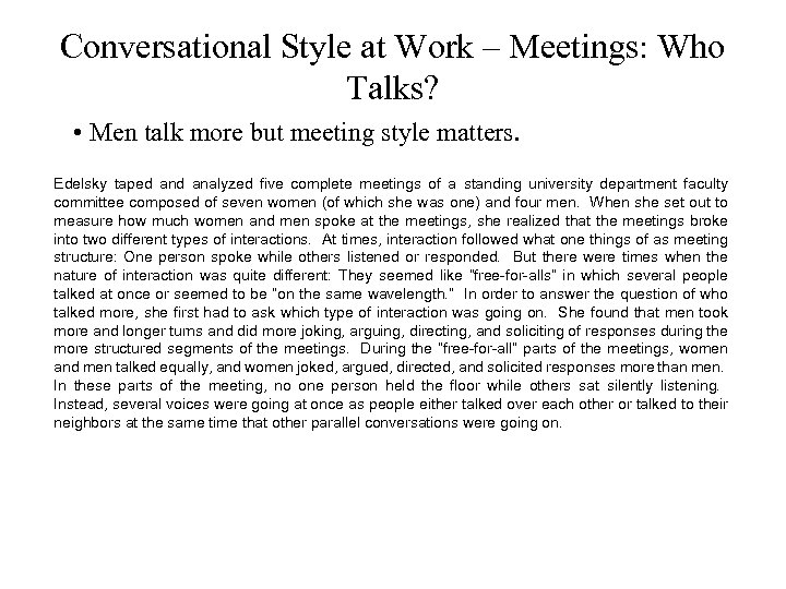 Conversational Style at Work – Meetings: Who Talks? • Men talk more but meeting