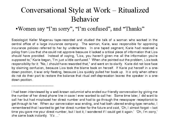 Conversational Style at Work – Ritualized Behavior • Women say “I’m sorry”, “I’m confused”,