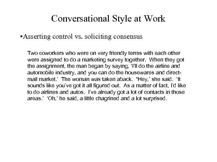 Conversational Style at Work • Asserting control vs. soliciting consensus Two coworkers who were