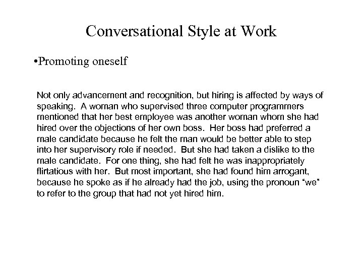 Conversational Style at Work • Promoting oneself Not only advancement and recognition, but hiring