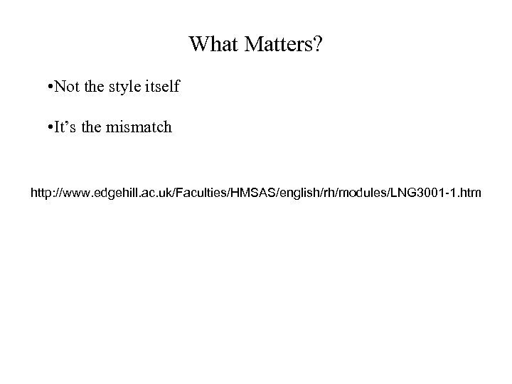 What Matters? • Not the style itself • It’s the mismatch http: //www. edgehill.