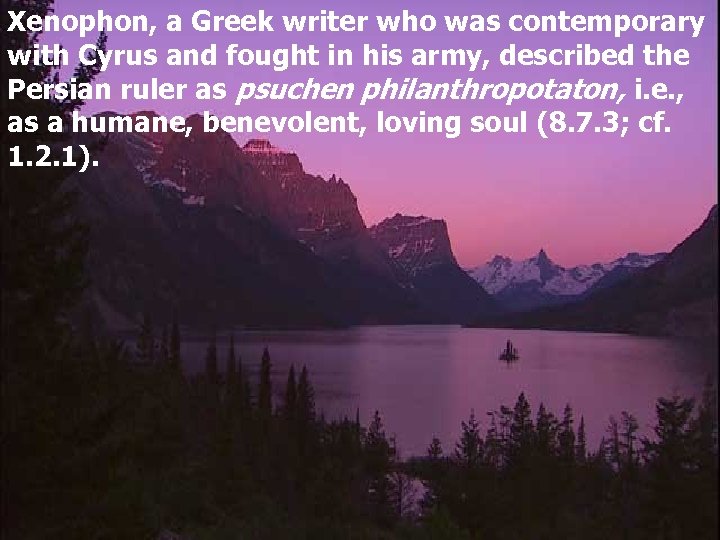 Xenophon, a Greek writer who was contemporary with Cyrus and fought in his army,