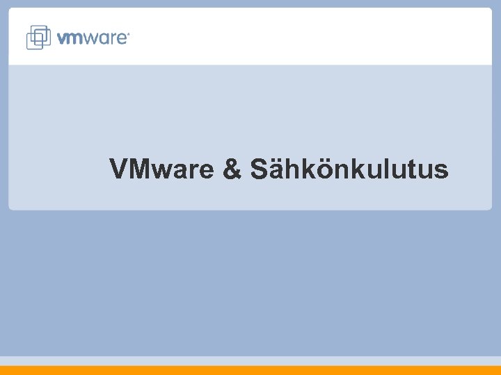 VMware & Sähkönkulutus 