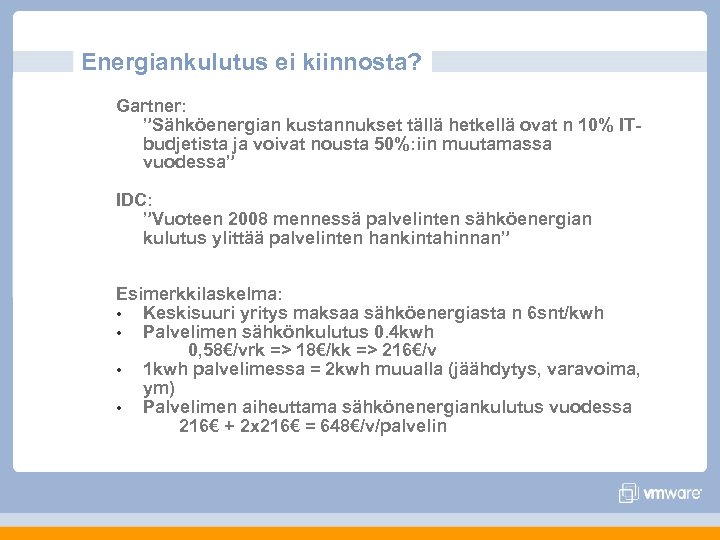 Energiankulutus ei kiinnosta? Gartner: ”Sähköenergian kustannukset tällä hetkellä ovat n 10% ITbudjetista ja voivat