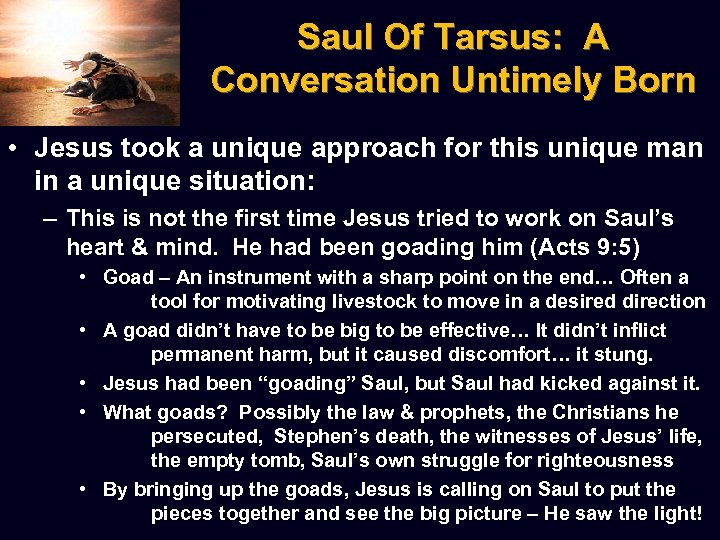 Saul Of Tarsus: A Conversation Untimely Born • Jesus took a unique approach for