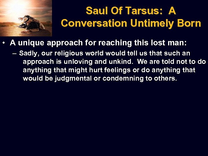 Saul Of Tarsus: A Conversation Untimely Born • A unique approach for reaching this