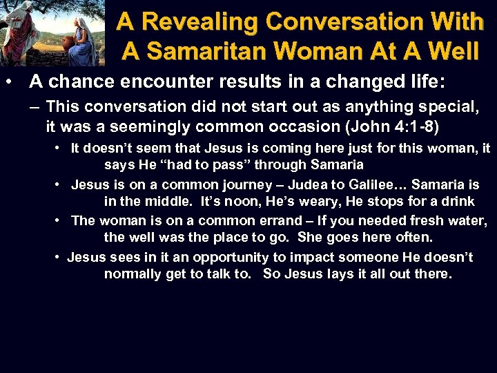 A Revealing Conversation With A Samaritan Woman At A Well • A chance encounter