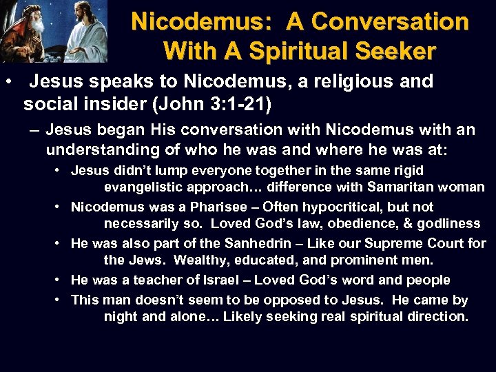 Nicodemus: A Conversation With A Spiritual Seeker • Jesus speaks to Nicodemus, a religious