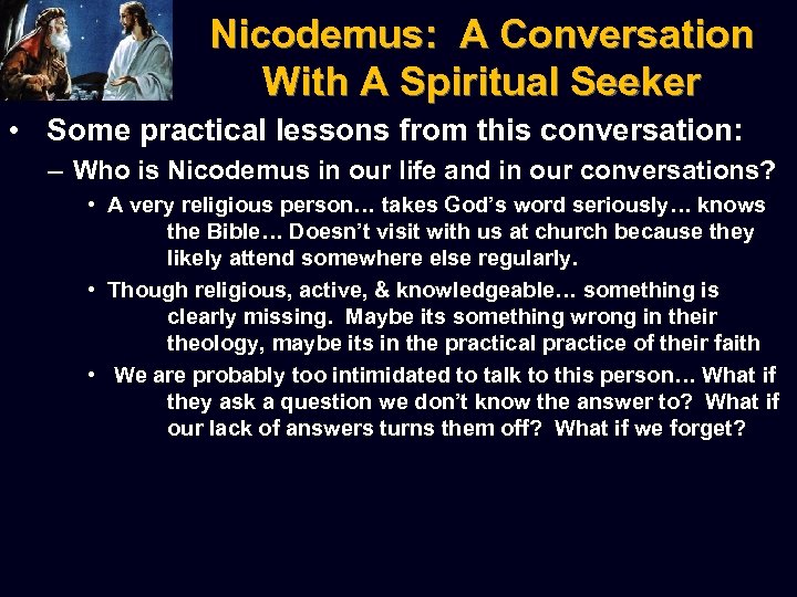 Nicodemus: A Conversation With A Spiritual Seeker • Some practical lessons from this conversation: