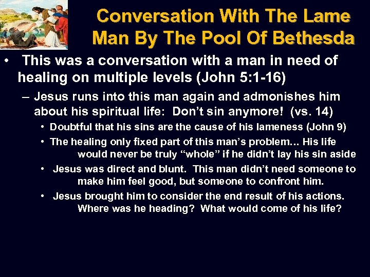 Conversation With The Lame Man By The Pool Of Bethesda • This was a