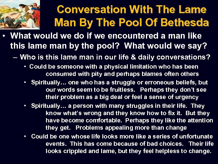 Conversation With The Lame Man By The Pool Of Bethesda • What would we