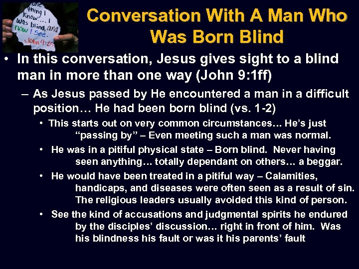 Conversation With A Man Who Was Born Blind • In this conversation, Jesus gives