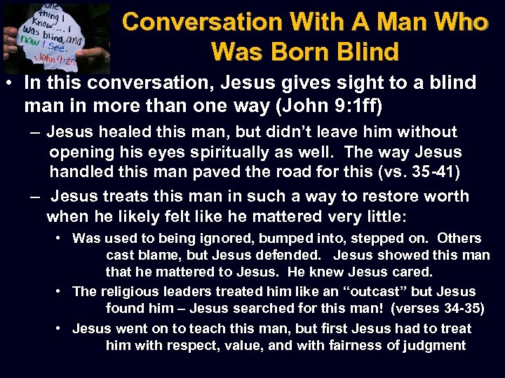 Conversation With A Man Who Was Born Blind • In this conversation, Jesus gives