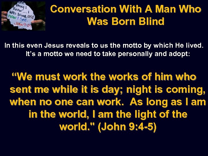 Conversation With A Man Who Was Born Blind In this even Jesus reveals to