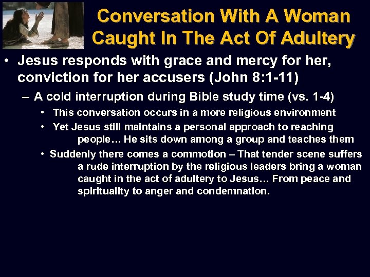 Conversation With A Woman Caught In The Act Of Adultery • Jesus responds with