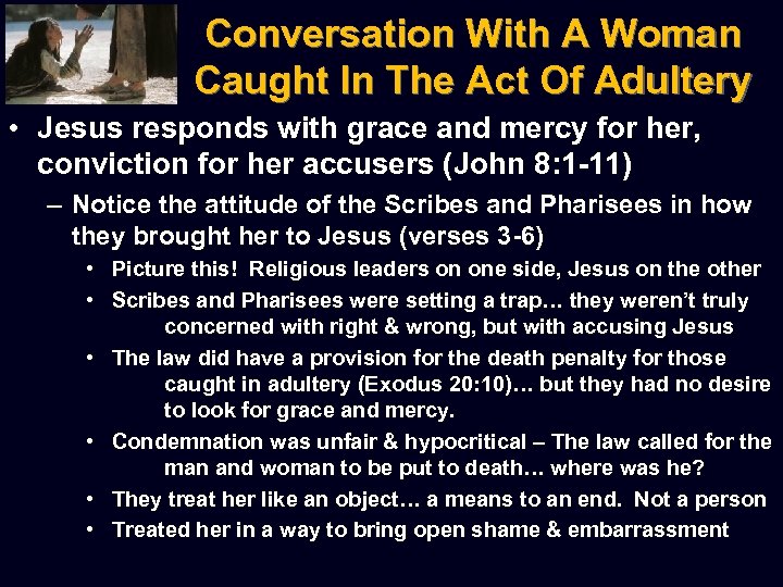 Conversation With A Woman Caught In The Act Of Adultery • Jesus responds with