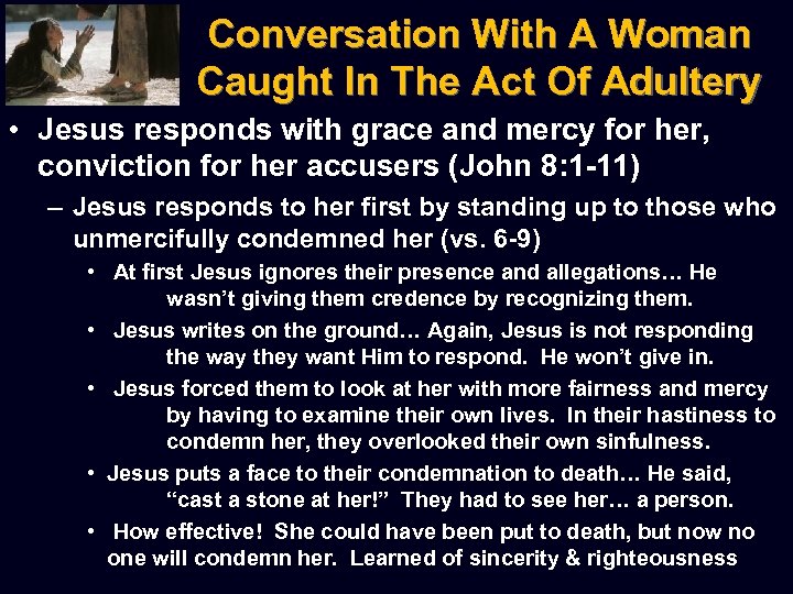 Conversation With A Woman Caught In The Act Of Adultery • Jesus responds with