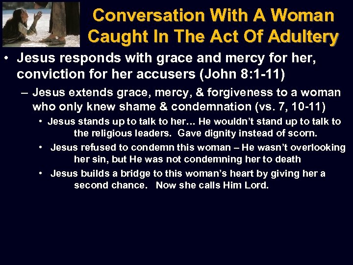 Conversation With A Woman Caught In The Act Of Adultery • Jesus responds with