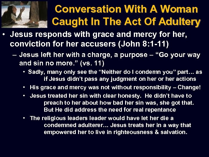 Conversation With A Woman Caught In The Act Of Adultery • Jesus responds with