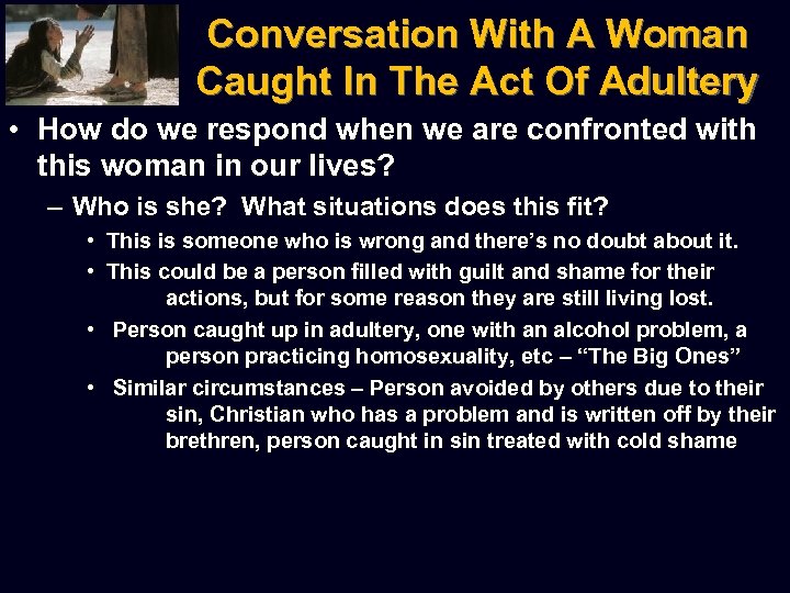 Conversation With A Woman Caught In The Act Of Adultery • How do we