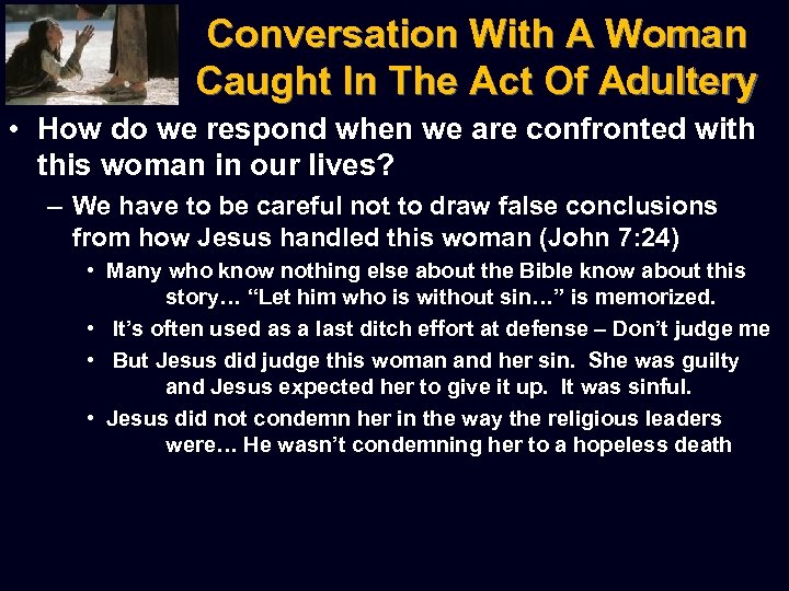 Conversation With A Woman Caught In The Act Of Adultery • How do we