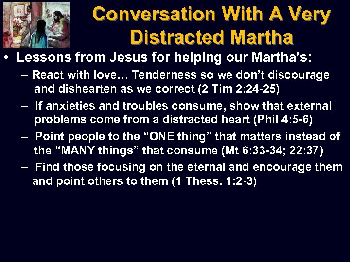 Conversation With A Very Distracted Martha • Lessons from Jesus for helping our Martha’s: