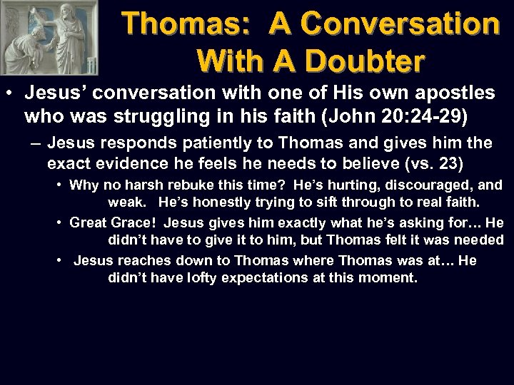 Thomas: A Conversation With A Doubter • Jesus’ conversation with one of His own