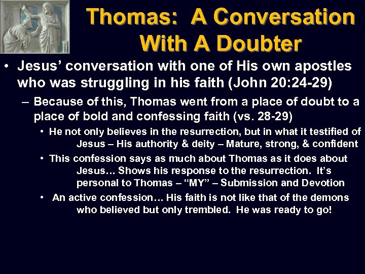 Thomas: A Conversation With A Doubter • Jesus’ conversation with one of His own