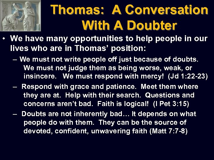 Thomas: A Conversation With A Doubter • We have many opportunities to help people