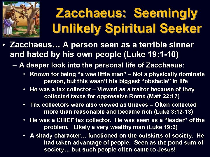 Zacchaeus: Seemingly Unlikely Spiritual Seeker • Zacchaeus… A person seen as a terrible sinner