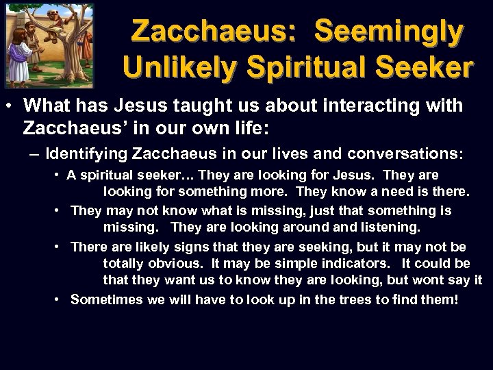 Zacchaeus: Seemingly Unlikely Spiritual Seeker • What has Jesus taught us about interacting with