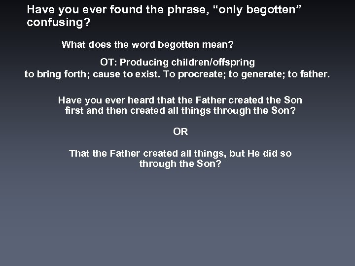 Have you ever found the phrase, “only begotten” confusing? What does the word begotten