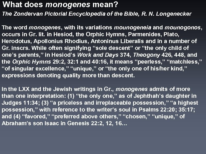 What does monogenes mean? The Zondervan Pictorial Encyclopedia of the Bible, R. N. Longenecker