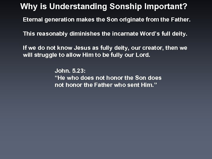 Why is Understanding Sonship Important? Eternal generation makes the Son originate from the Father.