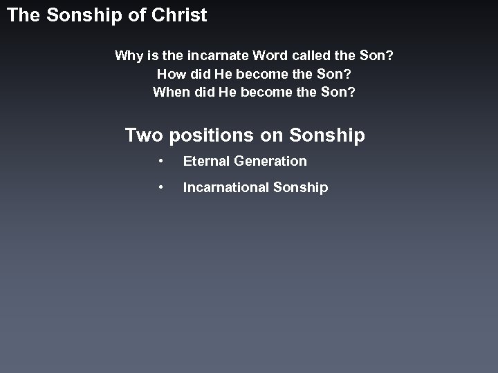 The Sonship of Christ Why is the incarnate Word called the Son? How did