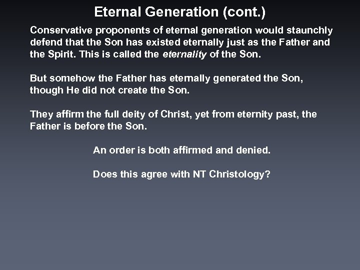 Eternal Generation (cont. ) Conservative proponents of eternal generation would staunchly defend that the