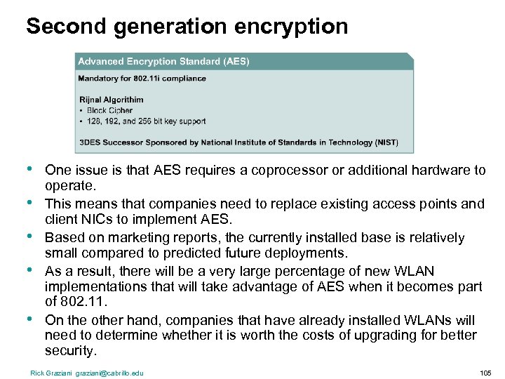 Second generation encryption • • • One issue is that AES requires a coprocessor