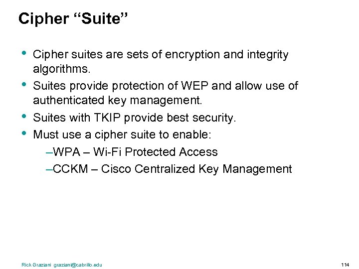 Cipher “Suite” • • Cipher suites are sets of encryption and integrity algorithms. Suites
