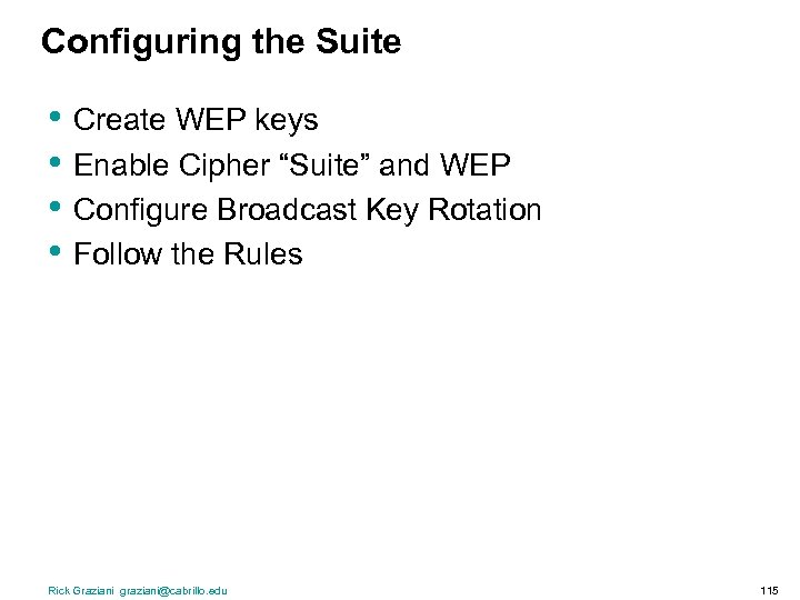 Configuring the Suite • Create WEP keys • Enable Cipher “Suite” and WEP •