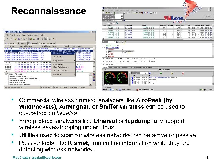 Reconnaissance • • Commercial wireless protocol analyzers like Airo. Peek (by Wild. Packets), Air.